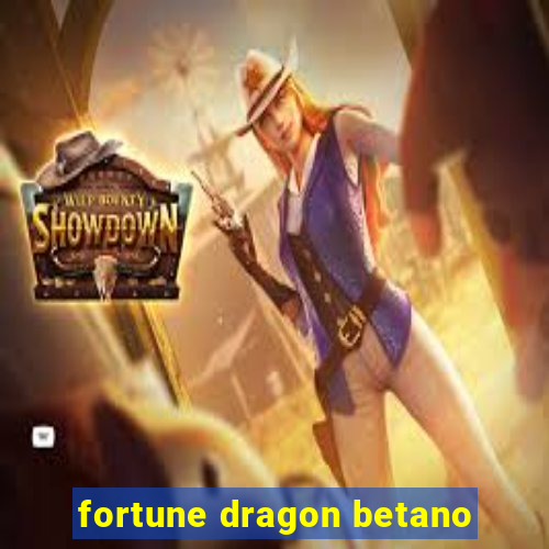 fortune dragon betano