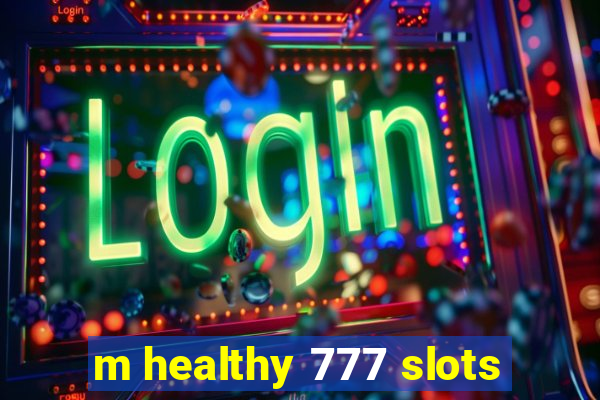 m healthy 777 slots