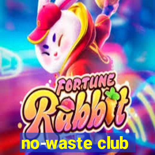 no-waste club