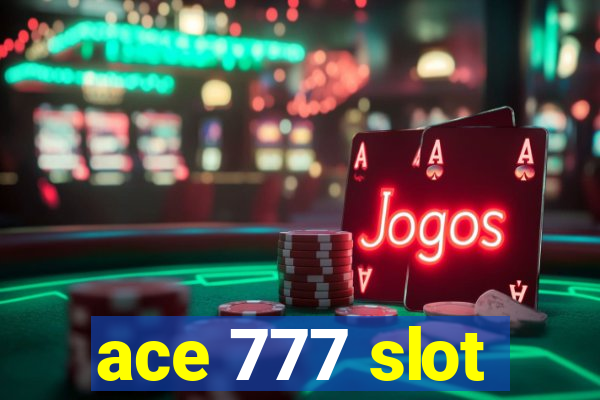 ace 777 slot