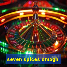 seven spices omagh