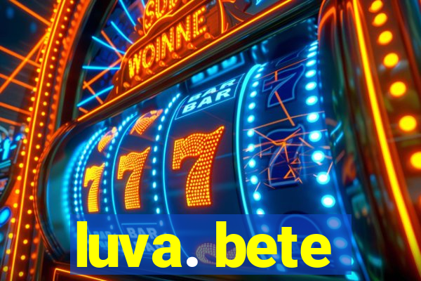 luva. bete