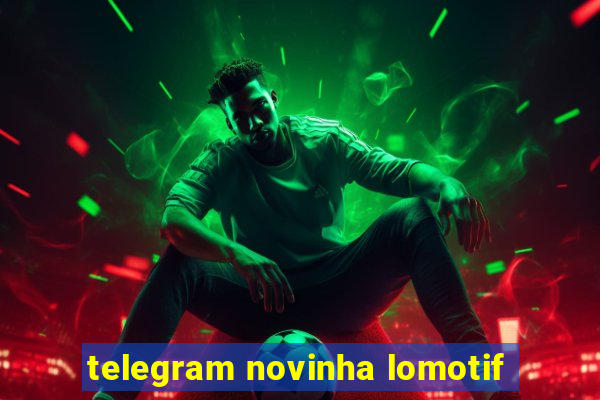 telegram novinha lomotif