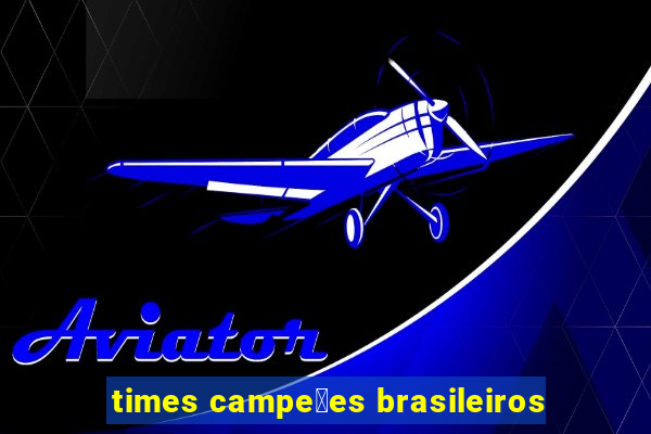 times campe玫es brasileiros