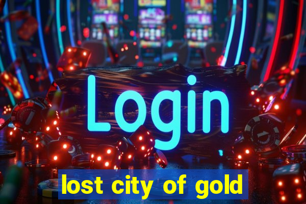 lost city of gold