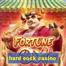 hard eock casino