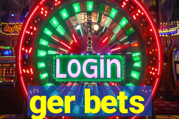 ger bets