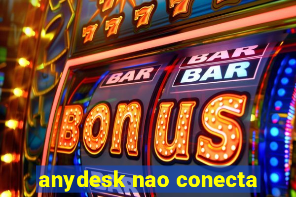 anydesk nao conecta