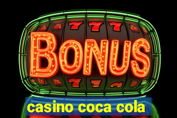 casino coca cola