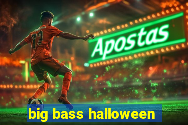 big bass halloween