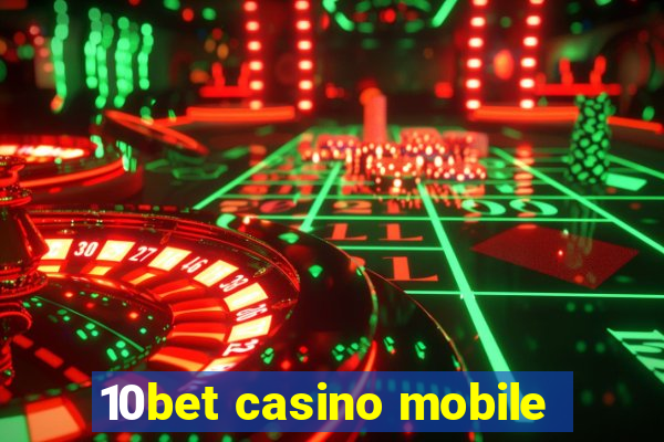 10bet casino mobile