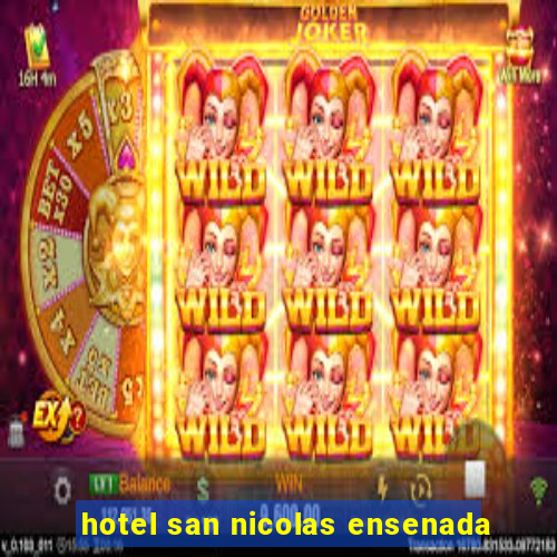 hotel san nicolas ensenada