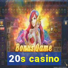 20s casino