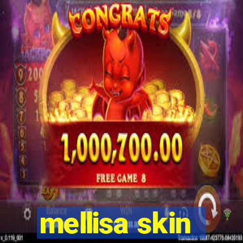 mellisa skin