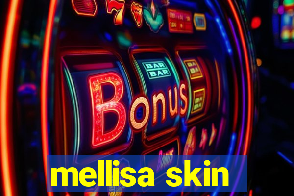 mellisa skin