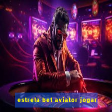 estrela bet aviator jogar