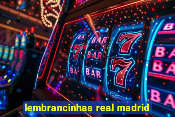 lembrancinhas real madrid