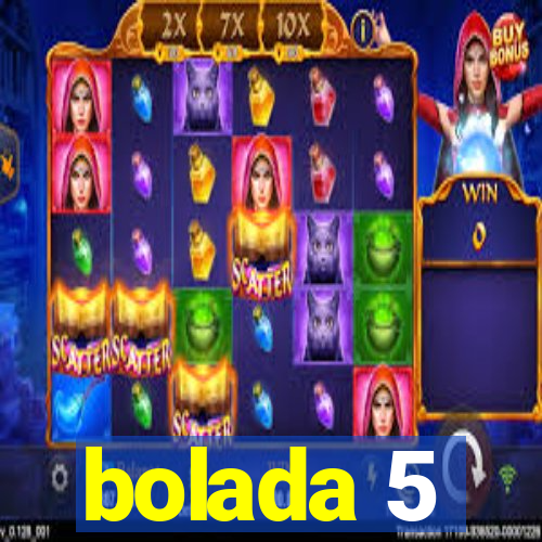 bolada 5