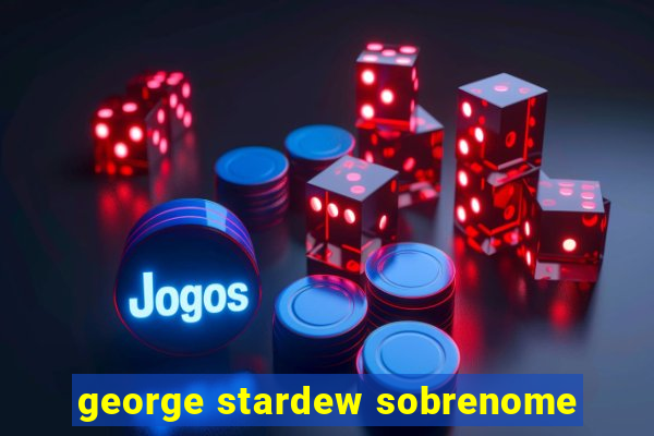 george stardew sobrenome