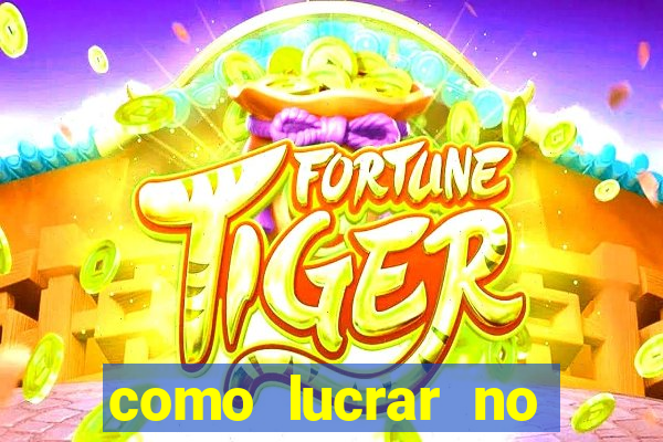 como lucrar no fortune tiger