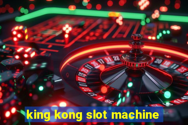 king kong slot machine