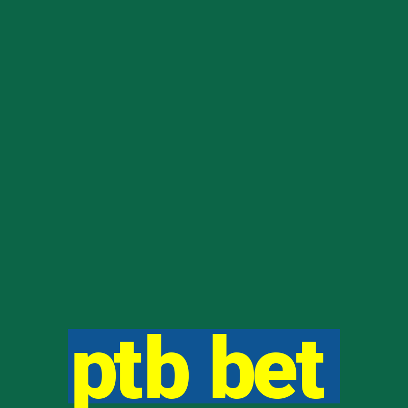 ptb bet