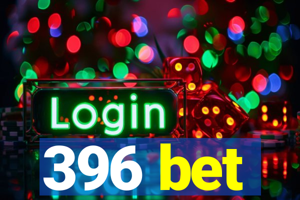 396 bet