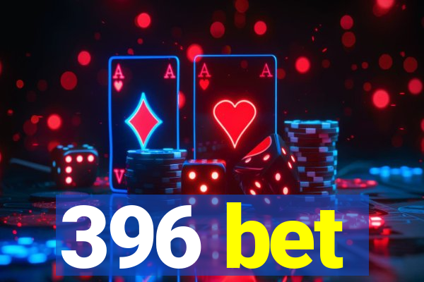 396 bet