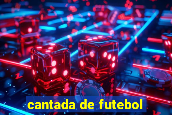 cantada de futebol