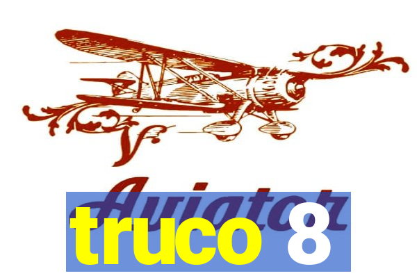 truco 8