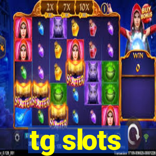 tg slots