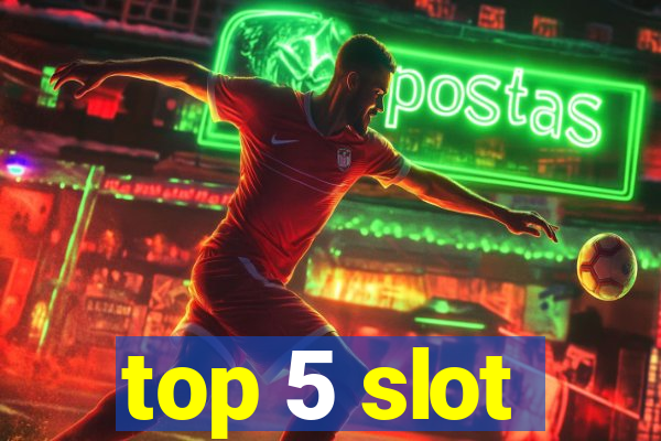 top 5 slot