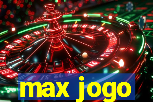 max jogo