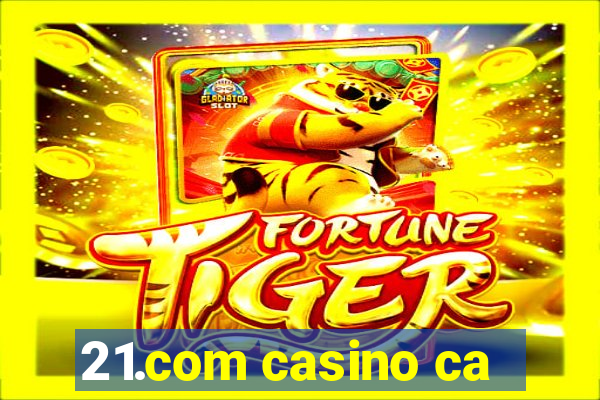 21.com casino ca