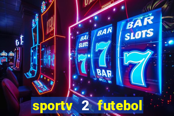 sportv 2 futebol play hd