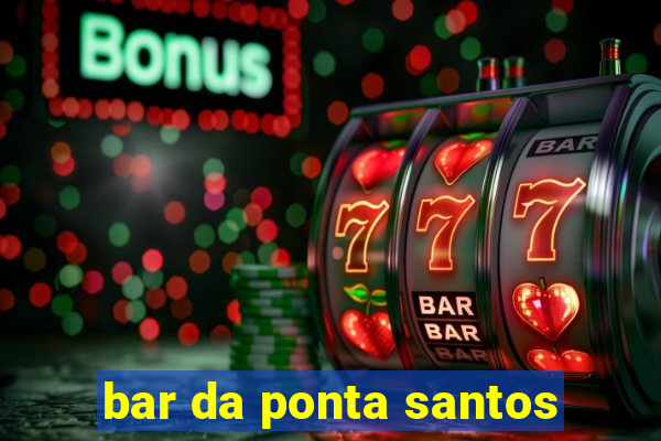 bar da ponta santos