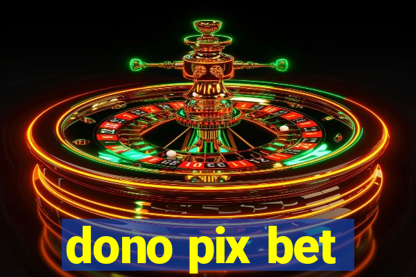 dono pix bet