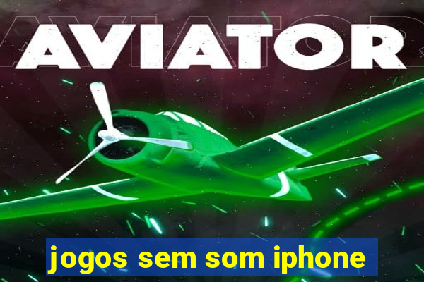 jogos sem som iphone