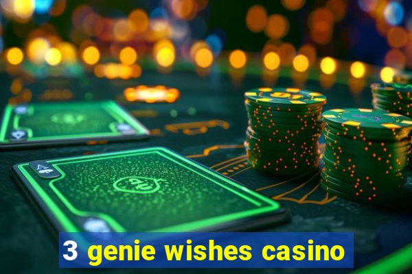 3 genie wishes casino