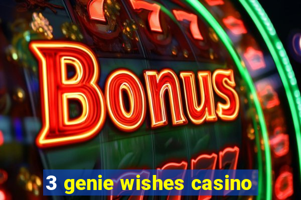 3 genie wishes casino