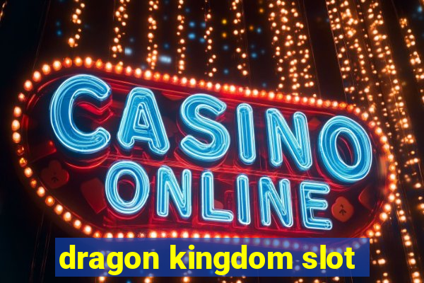 dragon kingdom slot