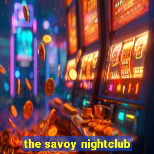 the savoy nightclub