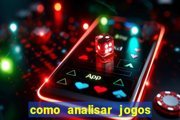 como analisar jogos para apostar