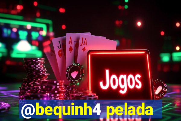 @bequinh4 pelada