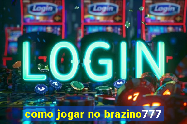 como jogar no brazino777