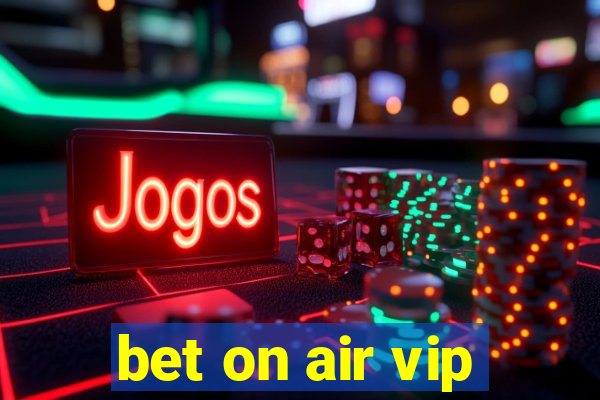 bet on air vip