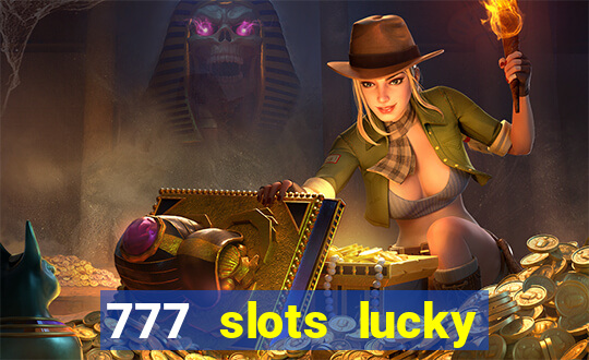 777 slots lucky brasil paga mesmo