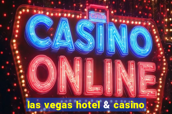 las vegas hotel & casino