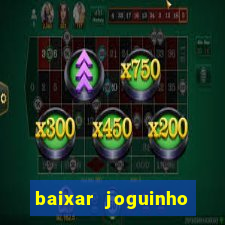 baixar joguinho para ganhar dinheiro