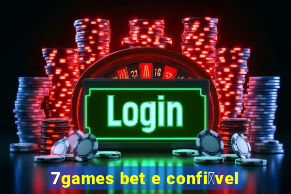 7games bet e confi谩vel